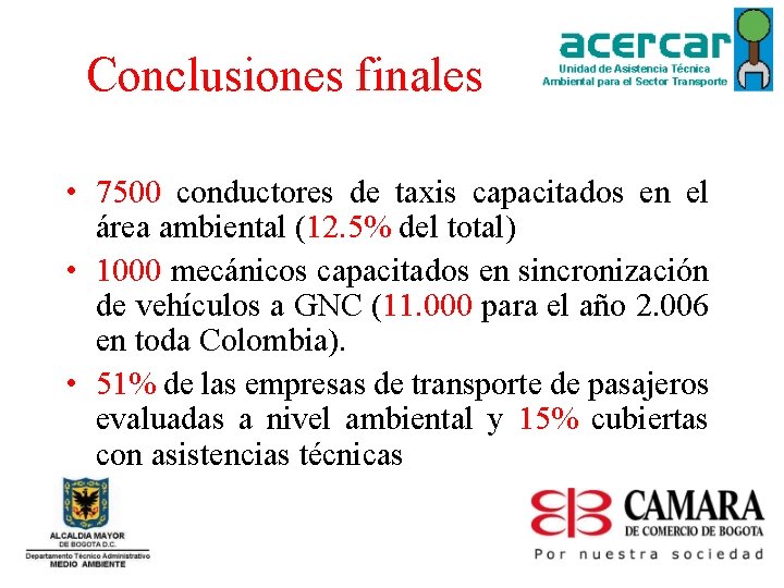 Conclusiones finales • 7500 conductores de taxis capacitados en el área ambiental (12. 5%
