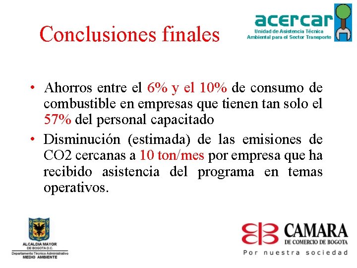 Conclusiones finales • Ahorros entre el 6% y el 10% de consumo de combustible