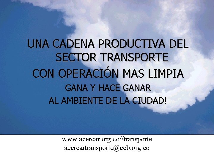 UNA CADENA PRODUCTIVA DEL SECTOR TRANSPORTE CON OPERACIÓN MAS LIMPIA GANA Y HACE GANAR