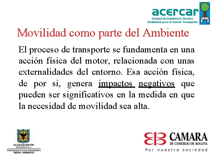 Movilidad como parte del Ambiente El proceso de transporte se fundamenta en una acción