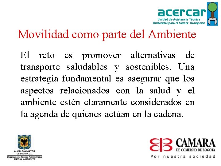 Movilidad como parte del Ambiente El reto es promover alternativas de transporte saludables y