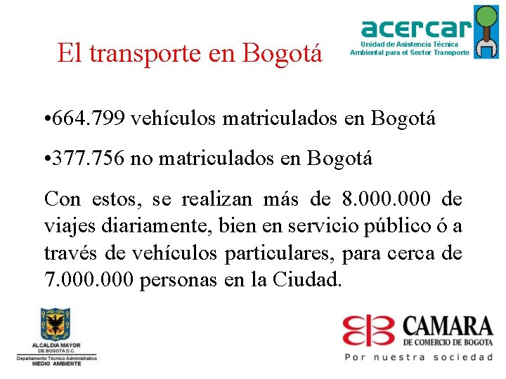 El transporte en Bogotá • 664. 799 vehículos matriculados en Bogotá • 377. 756