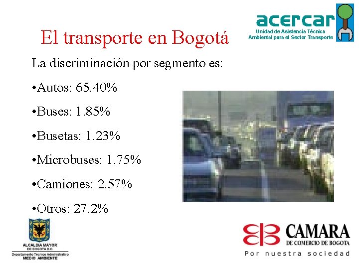 El transporte en Bogotá La discriminación por segmento es: • Autos: 65. 40% •
