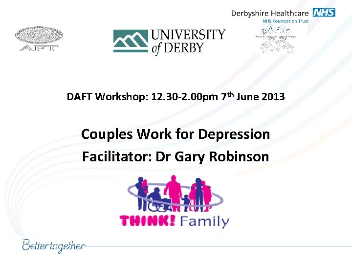 DAFT Workshop: 12. 30 -2. 00 pm 7 th June 2013 Couples Work for