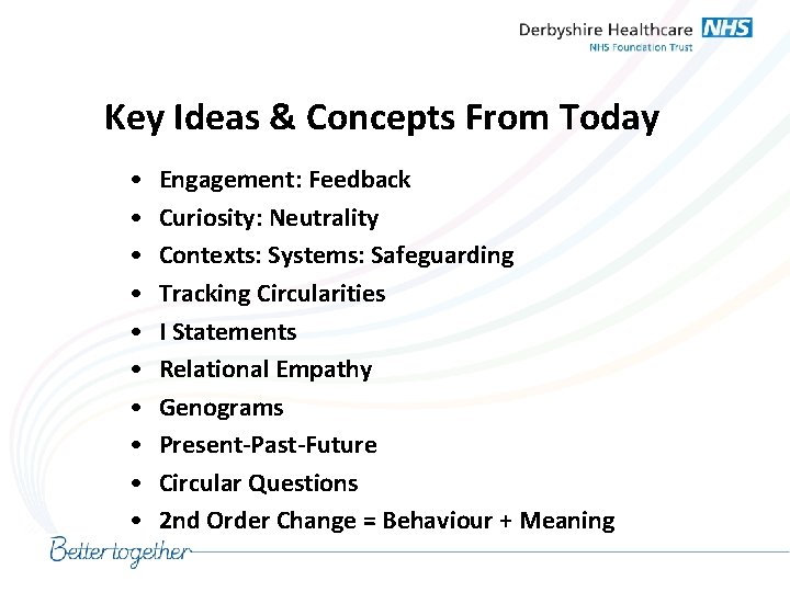 Key Ideas & Concepts From Today • • • Engagement: Feedback Curiosity: Neutrality Contexts: