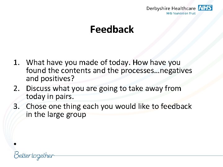 Feedback 1. What have you made of today. How have you found the contents