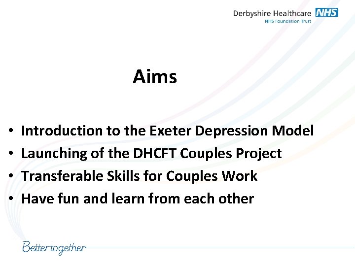 Aims • • Introduction to the Exeter Depression Model Launching of the DHCFT Couples