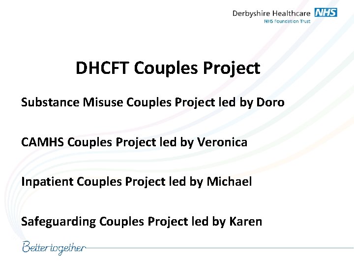 DHCFT Couples Project Substance Misuse Couples Project led by Doro CAMHS Couples Project led