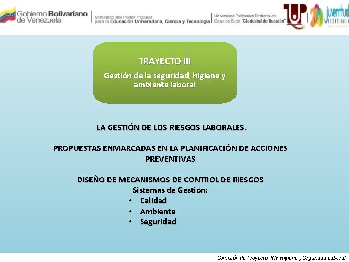 TRAYECTO III Gestión de la seguridad, higiene y ambiente laboral LA GESTIÓN DE LOS