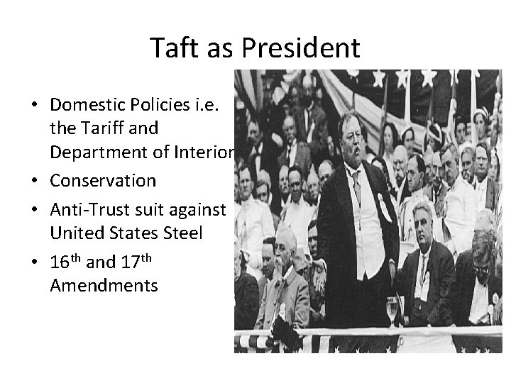 Taft as President • Domestic Policies i. e. the Tariff and Department of Interior