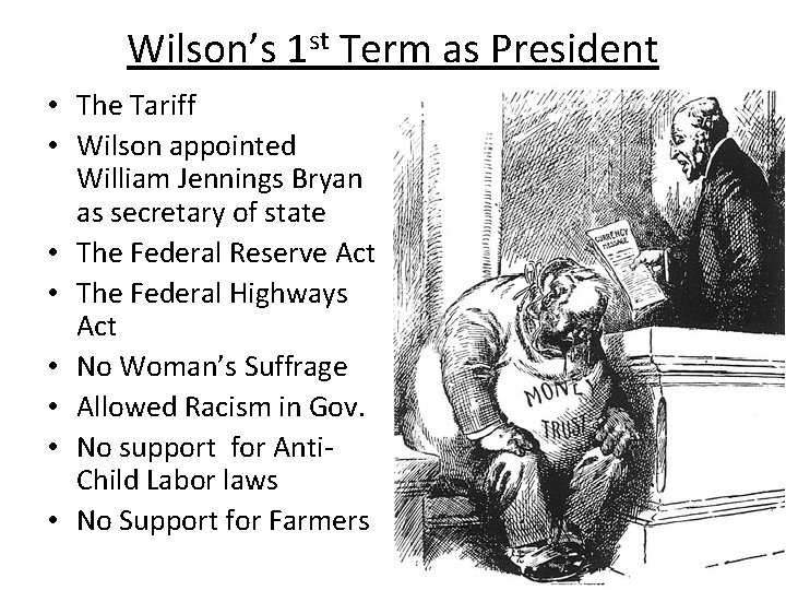 Wilson’s 1 st Term as President • The Tariff • Wilson appointed William Jennings