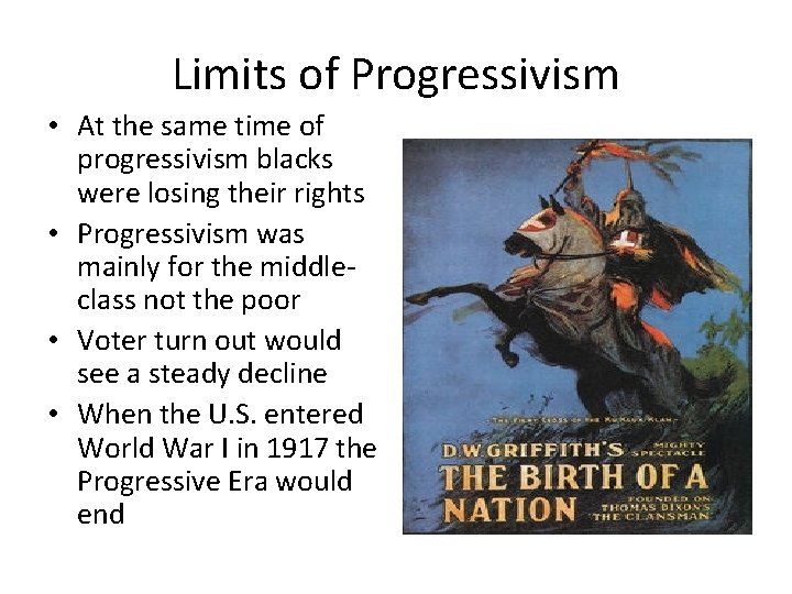 Limits of Progressivism • At the same time of progressivism blacks were losing their