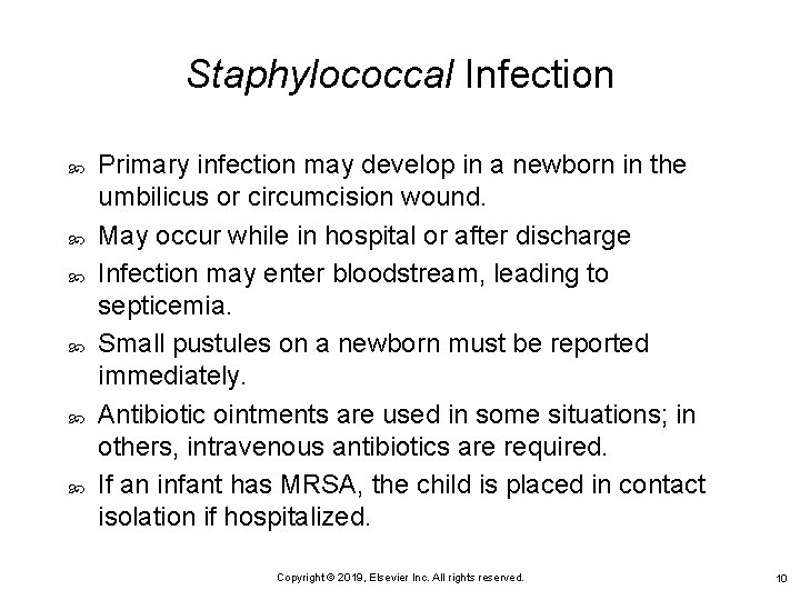 Staphylococcal Infection Primary infection may develop in a newborn in the umbilicus or circumcision