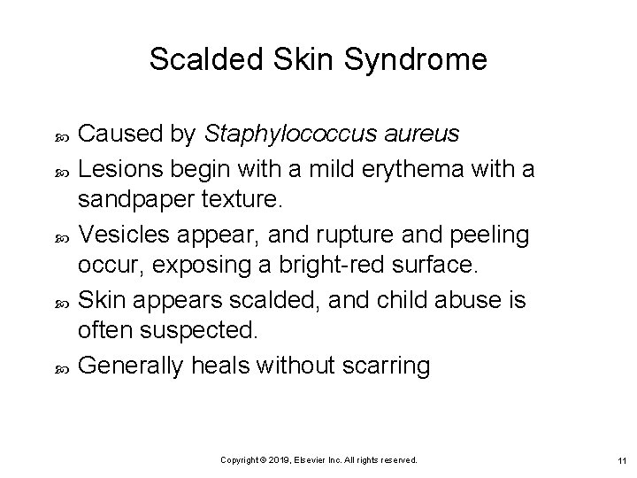 Scalded Skin Syndrome Caused by Staphylococcus aureus Lesions begin with a mild erythema with