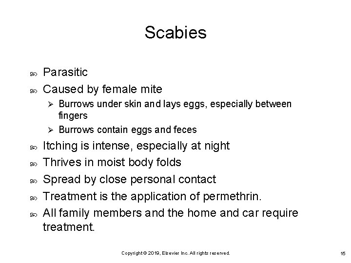 Scabies Parasitic Caused by female mite Burrows under skin and lays eggs, especially between