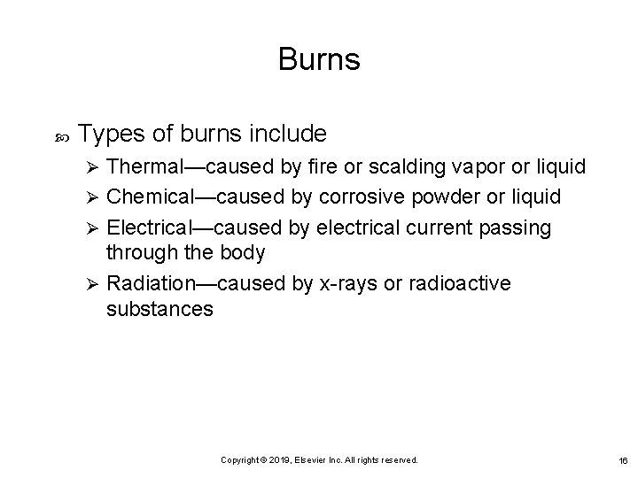 Burns Types of burns include Thermal—caused by fire or scalding vapor or liquid Ø