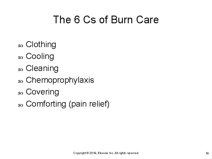 The 6 Cs of Burn Care Clothing Cooling Cleaning Chemoprophylaxis Covering Comforting (pain relief)