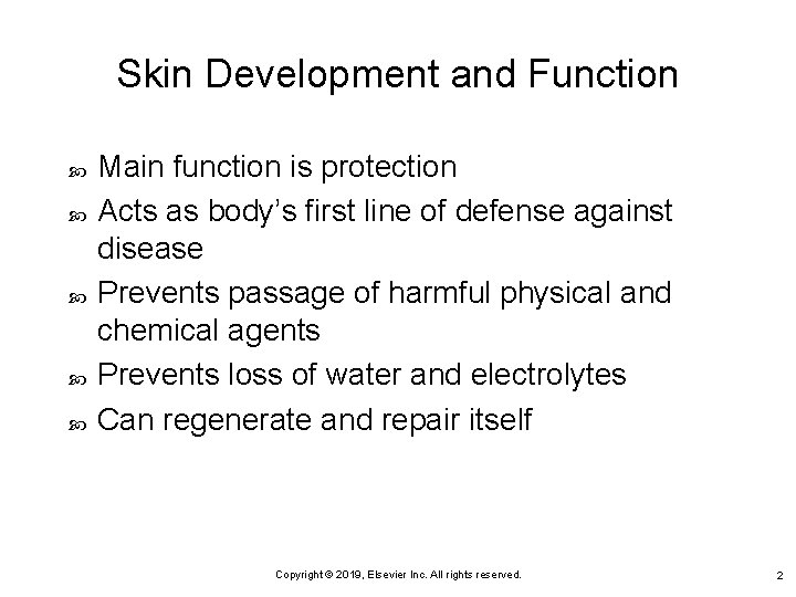 Skin Development and Function Main function is protection Acts as body’s first line of