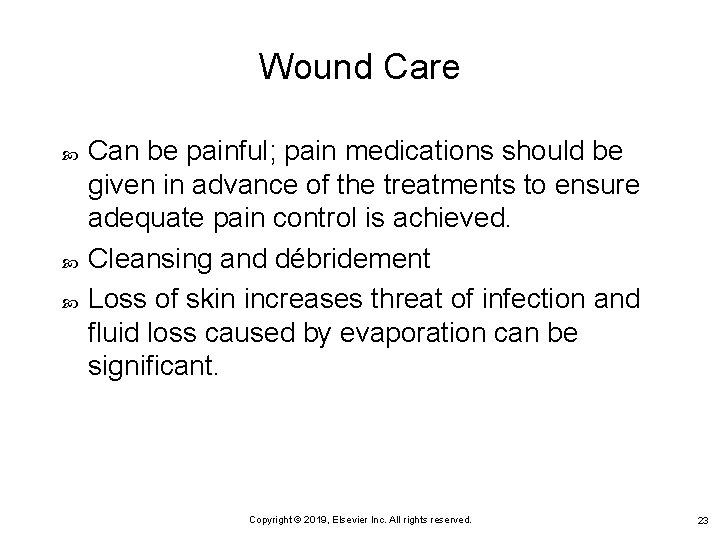 Wound Care Can be painful; pain medications should be given in advance of the