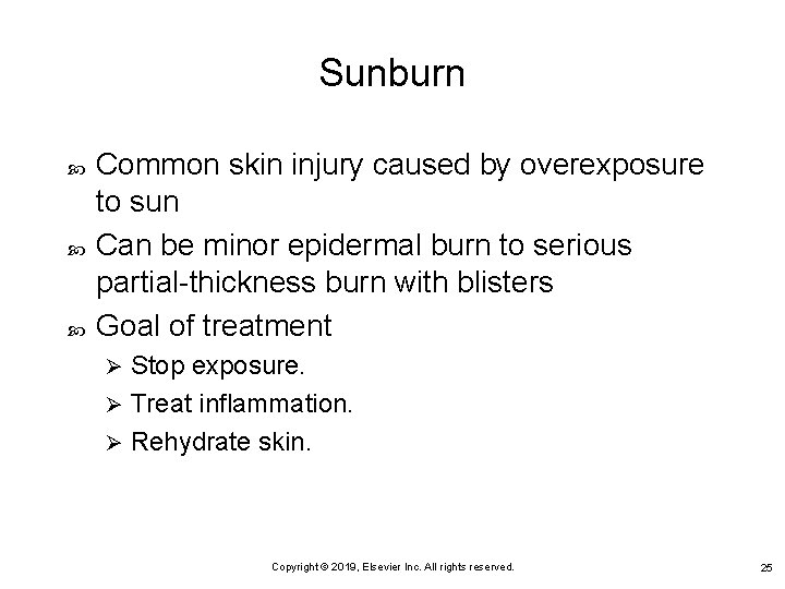 Sunburn Common skin injury caused by overexposure to sun Can be minor epidermal burn