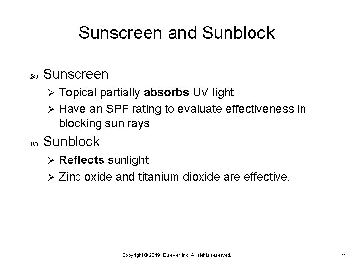Sunscreen and Sunblock Sunscreen Topical partially absorbs UV light Ø Have an SPF rating