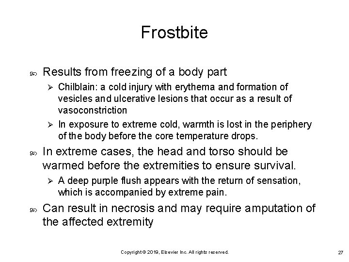 Frostbite Results from freezing of a body part Chilblain: a cold injury with erythema