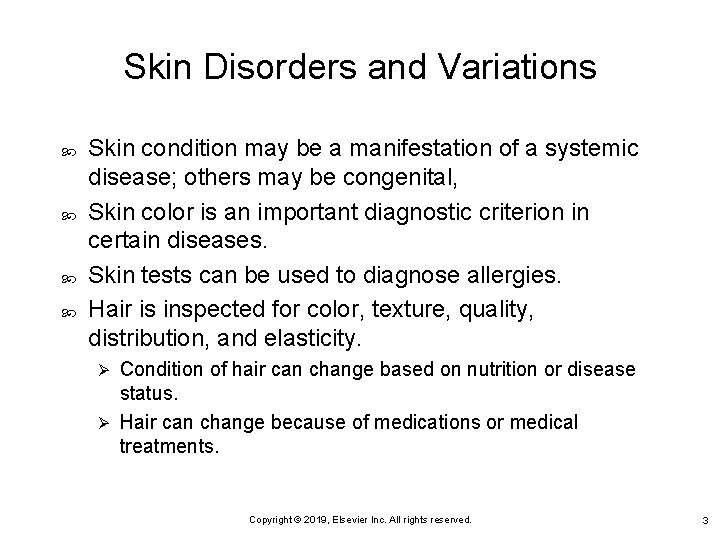 Skin Disorders and Variations Skin condition may be a manifestation of a systemic disease;