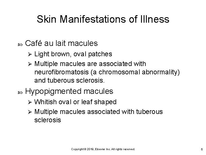 Skin Manifestations of Illness Café au lait macules Light brown, oval patches Ø Multiple