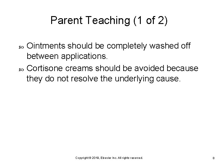 Parent Teaching (1 of 2) Ointments should be completely washed off between applications. Cortisone