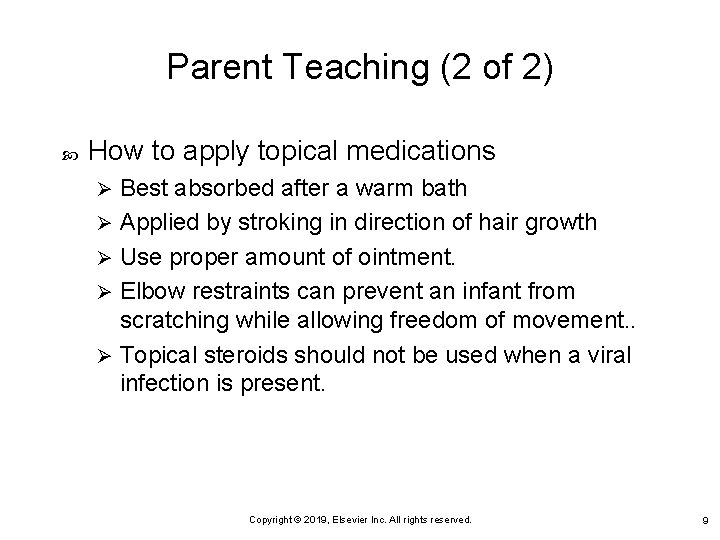 Parent Teaching (2 of 2) How to apply topical medications Best absorbed after a