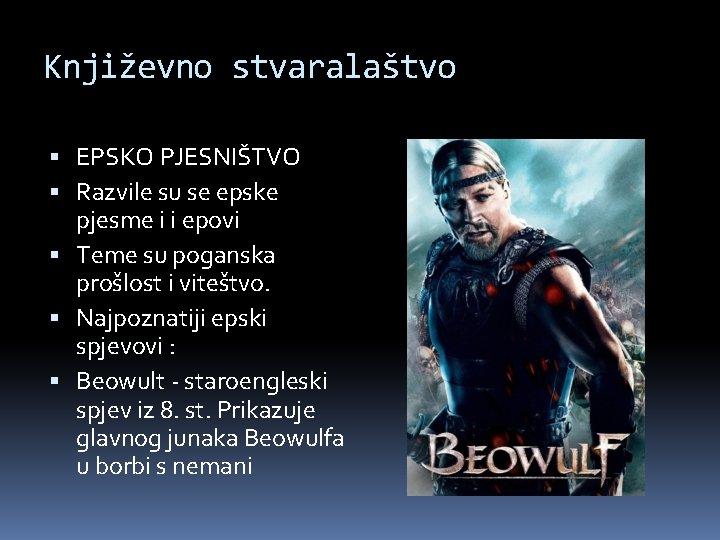 Književno stvaralaštvo EPSKO PJESNIŠTVO Razvile su se epske pjesme i i epovi Teme su