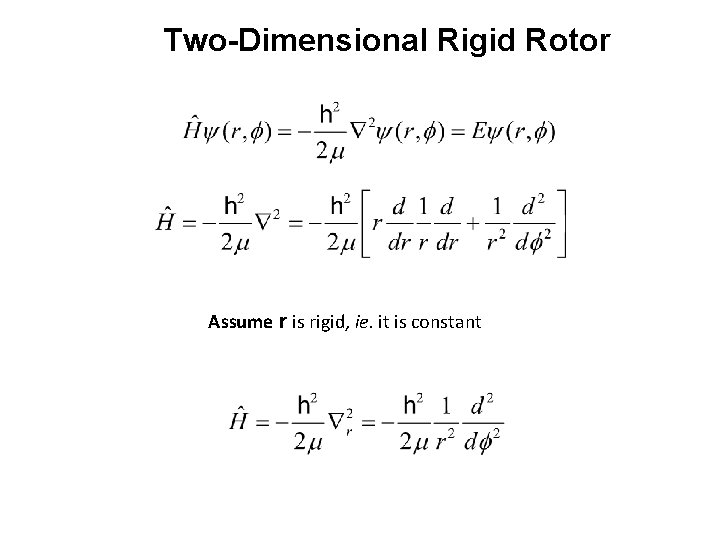 Two-Dimensional Rigid Rotor Assume r is rigid, ie. it is constant 