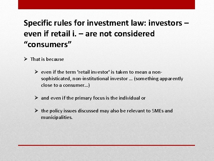 Specific rules for investment law: investors – even if retail i. – are not