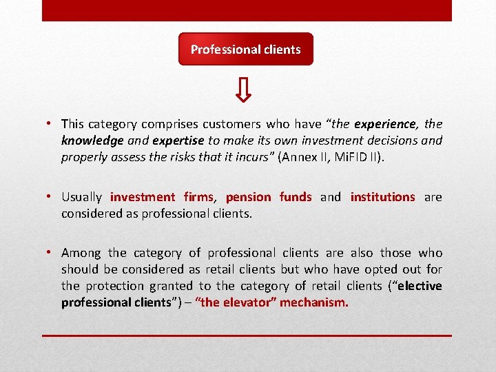 Professional clients • This category comprises customers who have “the experience, the knowledge and