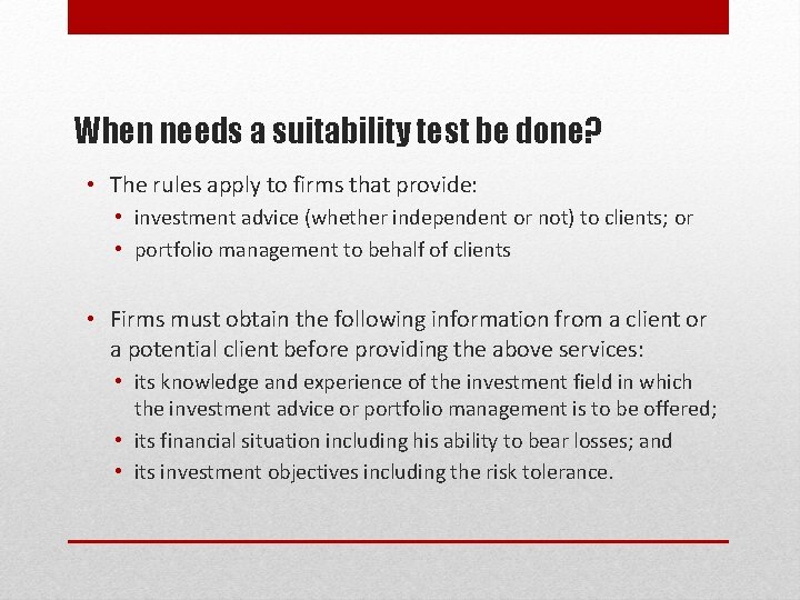 When needs a suitability test be done? • The rules apply to firms that