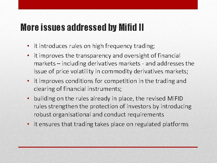 More issues addressed by Mifid II • it introduces rules on high frequency trading;