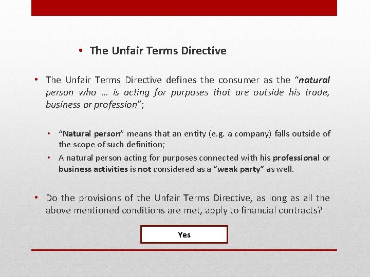  • The Unfair Terms Directive defines the consumer as the “natural person who
