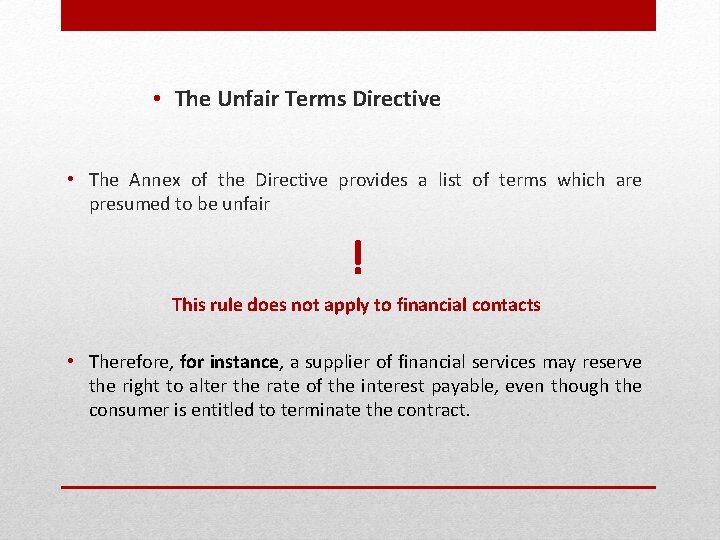  • The Unfair Terms Directive • The Annex of the Directive provides a