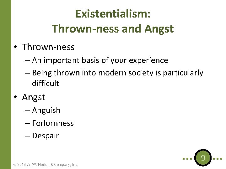 Existentialism: Thrown-ness and Angst • Thrown-ness – An important basis of your experience –