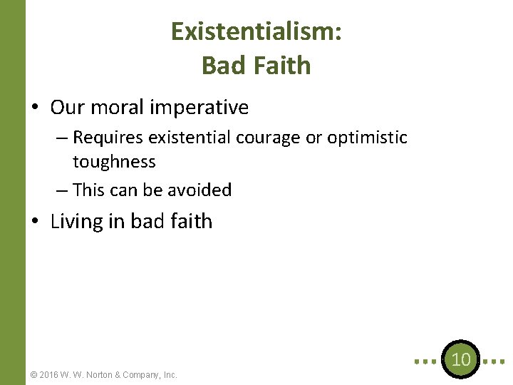 Existentialism: Bad Faith • Our moral imperative – Requires existential courage or optimistic toughness