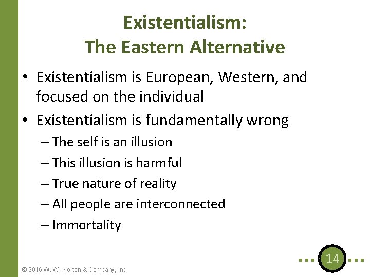 Existentialism: The Eastern Alternative • Existentialism is European, Western, and focused on the individual