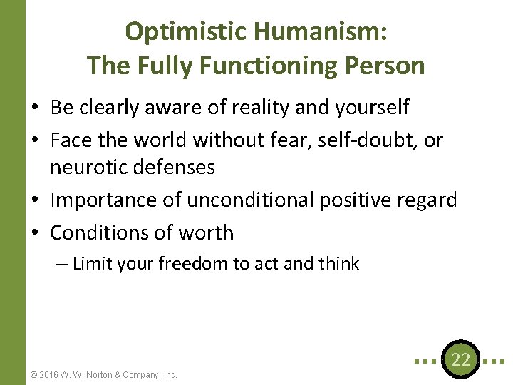 Optimistic Humanism: The Fully Functioning Person • Be clearly aware of reality and yourself