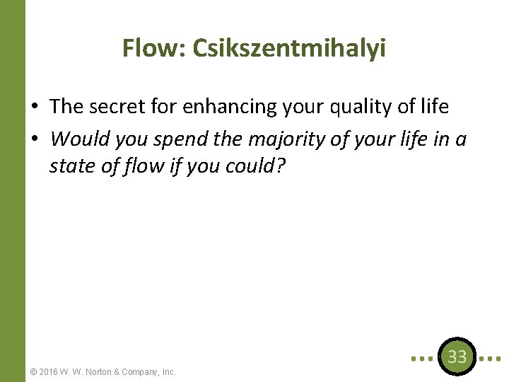 Flow: Csikszentmihalyi • The secret for enhancing your quality of life • Would you