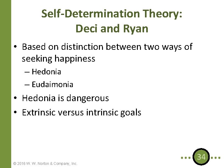 Self-Determination Theory: Deci and Ryan • Based on distinction between two ways of seeking