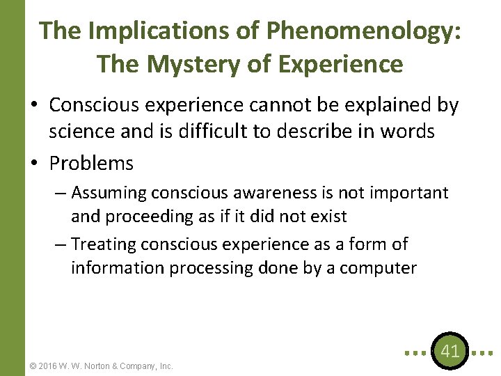 The Implications of Phenomenology: The Mystery of Experience • Conscious experience cannot be explained