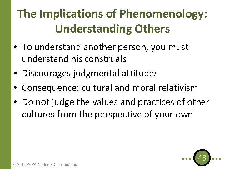 The Implications of Phenomenology: Understanding Others • To understand another person, you must understand