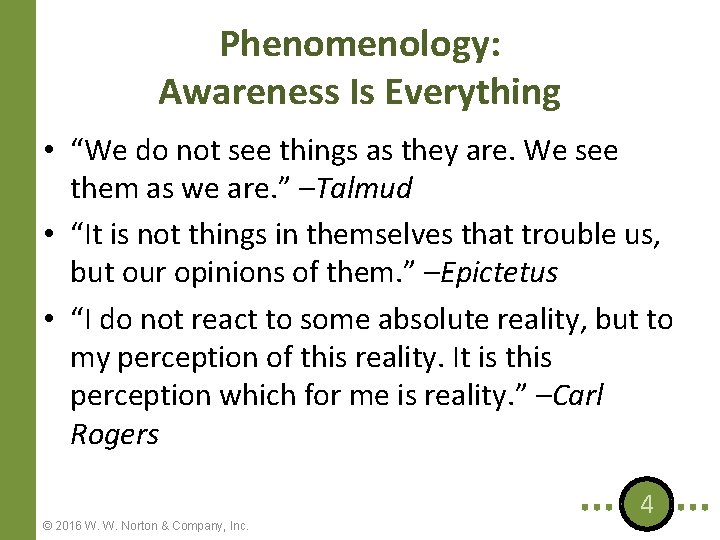 Phenomenology: Awareness Is Everything • “We do not see things as they are. We