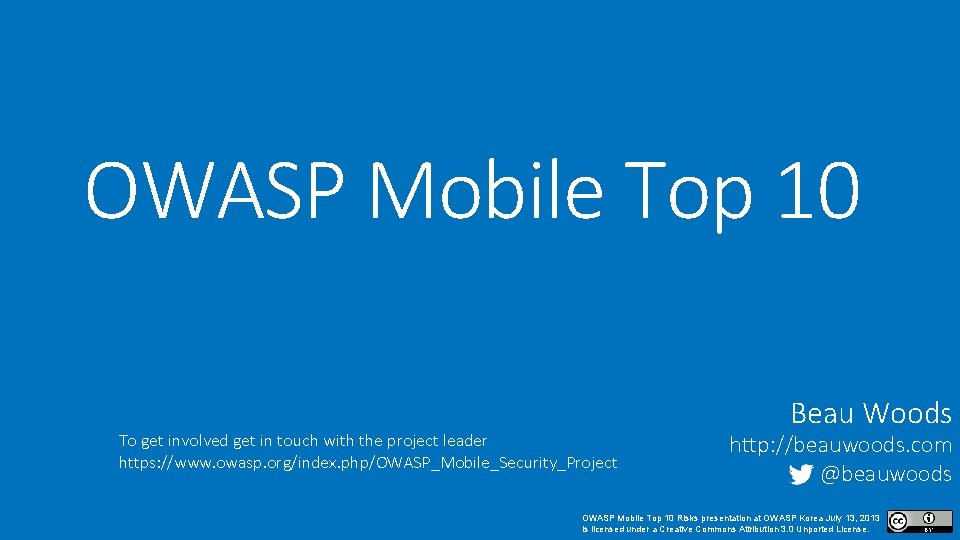 OWASP Mobile Top 10 To get involved get in touch with the project leader