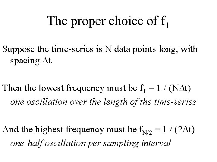 The proper choice of f 1 Suppose the time-series is N data points long,