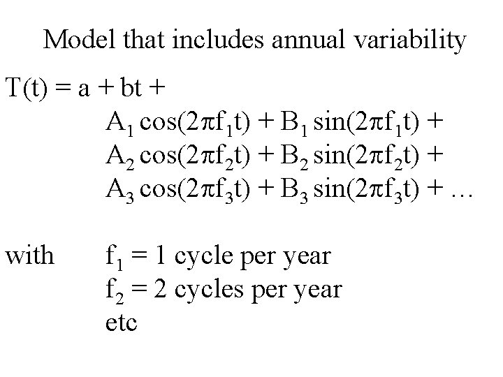 Model that includes annual variability T(t) = a + bt + A 1 cos(2